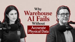 Physical truth is the missing layer in warehouse AI